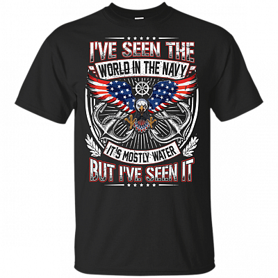 I've Seen The World in The Navy It's Mostly Water But I've Seen It T-Shirt