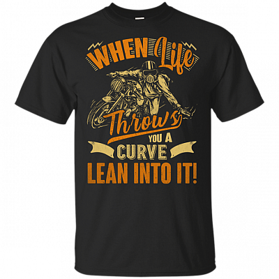 When Life Throws You A Curve Lean Into It Funny T-Shirt