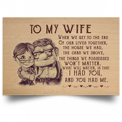 Alternative view of To My Wife When We Get to The End of Our Lives Together You Had Me Framed Canvas - Unframed Poster