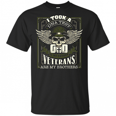 I Took A Dn-a Test God Is My Father Veterans Are My Bro-thers T-Shirt