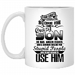 You Can't Scare Me I Have A Crazy Son He Has Anger Issue Dislike Stupid Coffee Mug - Travel Mug - Water Bottle