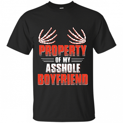 Property Of My Asshole Boyfriend T-Shirt