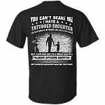 You Can't Scare Me I Have A Tattooed Daughter She was Born in September and Crazy Print On Back T-Shirt