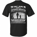 You Can't Scare Me I Have A Tattooed Daughter She was Born in January and Crazy Print On Back T-Shirt