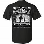 You Can't Scare Me I Have A Tattooed Daughter She was Born in February and Crazy Print On Back T-Shirt