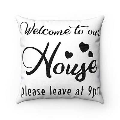 Welcome To Our Home Please Leave By 9 Pm Throw Pillow - Decorative Pillow - Indoor Outdoor Cushion - Sofa Home Decor