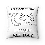 I'm Good In Bed I Can Sleep All Day Throw Pillow - Decorative Pillow - Indoor Outdoor Cushion - Sofa Home Decor