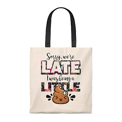 Sorry We're Late Was Being-A-Little Poop Vintage Canvas Tote Bag - Shoulder Bag - Reusable Grocery Shopping Bag