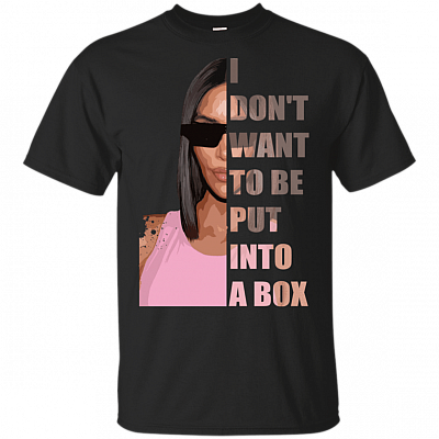 I Don't Want To Be Put Into A Box T-Shirt