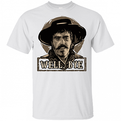 Vintage Well Bye Curly Bill T-Shirt | Tombstone Western Cowboy Movie Tee Shirt