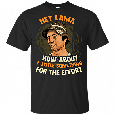 Hey Lama How About A Little Something For The Effort Funny Caddyshack T-Shirt