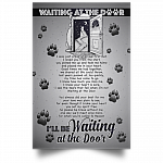 I Will Be Waiting at The Door Dog Lovers in Memory Satin Poster
