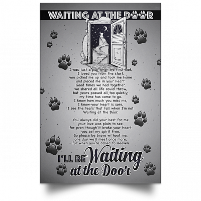 I Will Be Waiting at The Door Dog Lovers in Memory Satin Poster