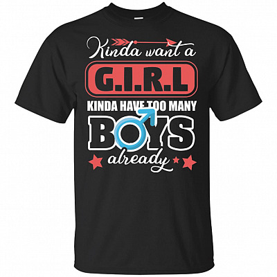 Kinda Want A Girl Kinda Have Too Many Boys Al-ready T-Shirt