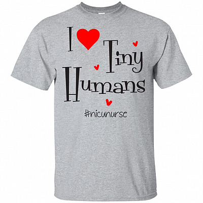 I Love Tiny Humans Nicu Nurse T-Shirt - Cute Gift Nurse