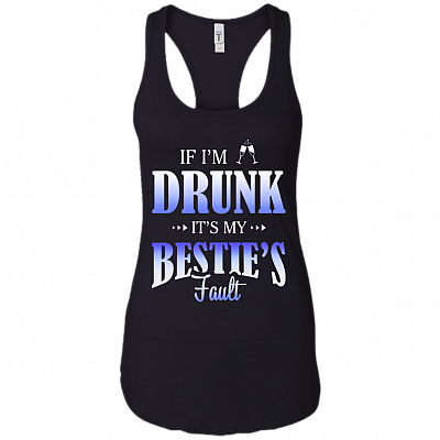If I'm Drunk It's My Bestie's Fault Cotton Tank Top Tee - Ladies Racerback Tank