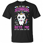 My Nice Button Is Out Of Order But My Bit Me Button Works Just Fine T-Shirt - Funny Shirt