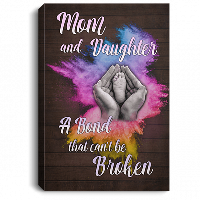 Mom and Daughter A Bond That Can't Be Broken Framed Canvas - Unframed Poster