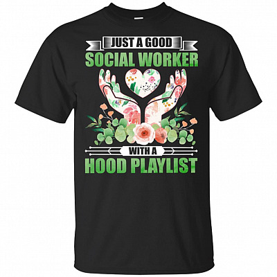 Just A Good Social Worker With A Hood Playlist T-Shirt