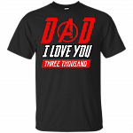 Dad I Love You Three Thousand T-Shirt