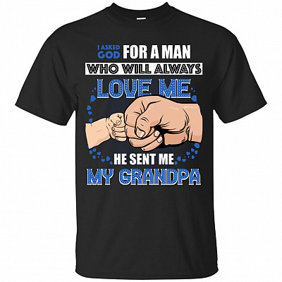 I Asked God for A Man Who Will Always Loves Me He Sent Me My Grandma T-Shirt - Youth Shirt
