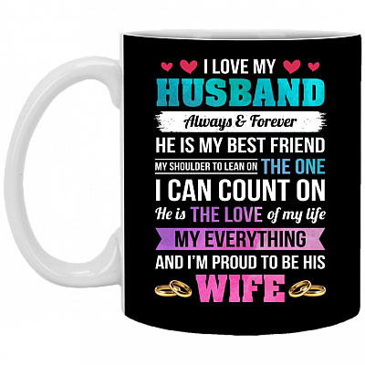 I Love My Husband Always And Forever He Is My Bestfriend Ceramic Coffee Mug - Beer Stein -Water Bottle