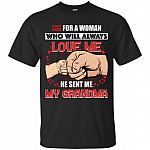 I Asked God for A Woman Who Will Always Loves Me He Sent Me My Grandma T-Shirt - Youth Shirt