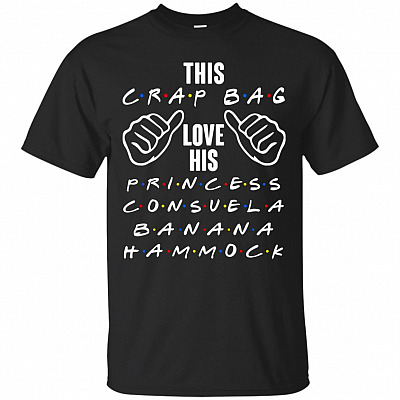 This Crap Bag Love His Princess Consuela Banana Hammock T-Shirt - Funny Movie Shirt