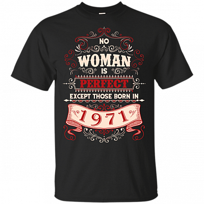 No Woman is Perfect Except Those Born in 1971 T-Shirt - Birthday Gifts for Women