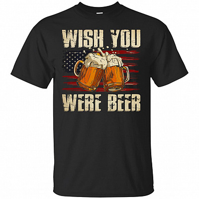 Wish You Were Beer T-Shirt - July 4th American Flag Shirt