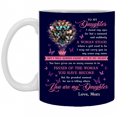 Alternative view of To My Daughter I Closed My Eyes For But A Moment And Suddenly A Woman Stood Ceramic Coffee Mug - Travel Mug - Stainless Water Bottle -