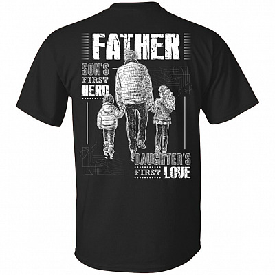 Father Son's First Hero Daughter's First Love Print On Back T-Shirt