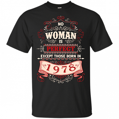 No Woman is Perfect Except Those Born in 1978 T-Shirt – Birthday Gifts for Women