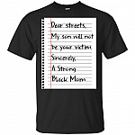 Dear Streets My Son Will Not Be Your Victim Sincerely A Strong Black Mom T-Shirt