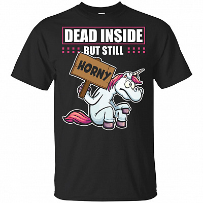 Dead Inside But Still Hor-ny Funny Sarcasm T-Shirt