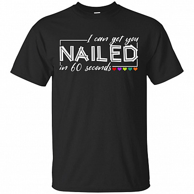 I Can Get You Nailed In 60 Seconds T-Shirt
