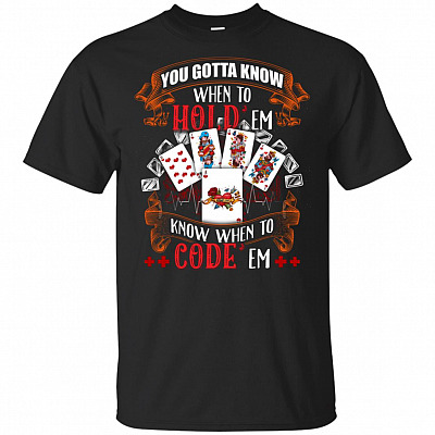 You Gotta Know When To Hold' Em Know When To Code'em T-Shirt - Funny Nurse Shirt