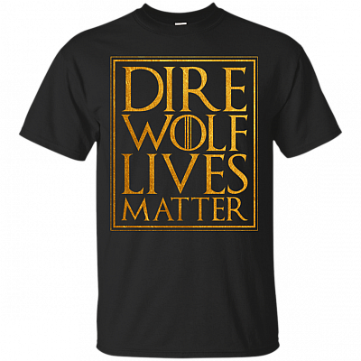 Dire Wolf Lives Matter T-Shirt - Funny Movie Shirt