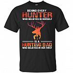 Behind Every Hunter_ Who Believes In Herself Is A Hunting Dad T-Shirt