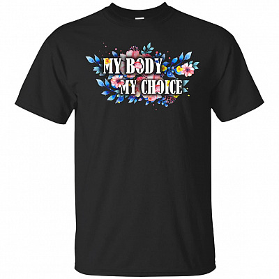 My Body My Choice Flowers T-Shirt