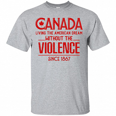 Canada Living The American-Dream Without Violence Since 1867 - Canada Day Celebration T-shirt - V-neck Tee