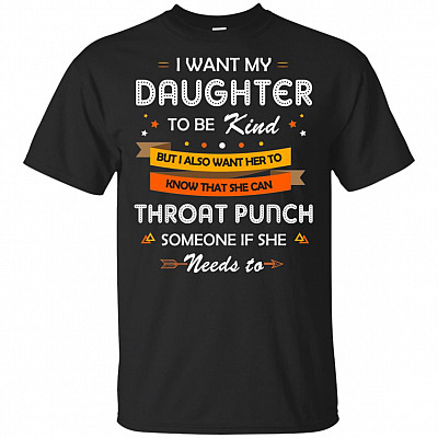 I Want My Daughter To Be Kind But I Also Want Her To Know That She Can T-Shirt - V-Neck Shirt