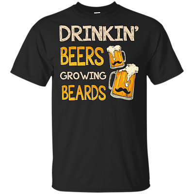 Drinkin' Beers Growing Beards T-Shirt - Funny Gift Fathers Day Shirt