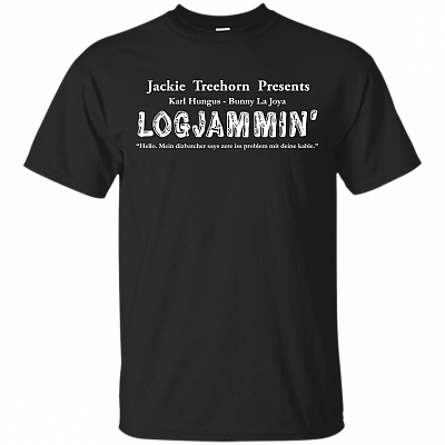 Logjam-min' T-Shirt Jackie Tree-horn Presents Unisex Shirt
