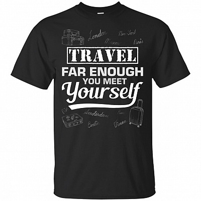 Travel Far Enough You Meet Yourself Shirt - The Best T-Shirts for Travel