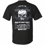 Talk All The Shit You Want About Me But Once You Bring My Family Into It Print On Back T-Shirt