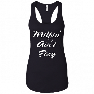 Milfin' Ain't Easy Tank Top - Racerback - Funny Mother's Day Gift for Womens