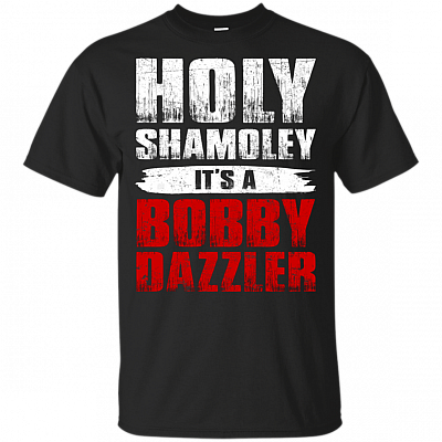 Holy Shamoley It's A Bobby Dazzler T-Shirt