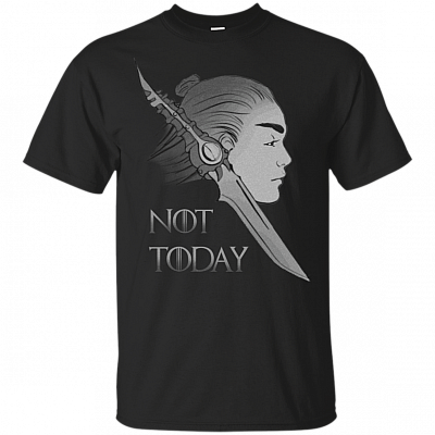 Arya Face Not Today Quote House Stark Air Got T-Shirt - What Do We Say To Game The God Of Death Arya Thrones Stark Shirt