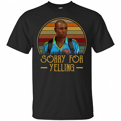 Sorry For Yelling T-Shirt - Funny Half Baked Shirt